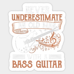 Never Underestimate An Old Man With A Bass Guitar Sticker